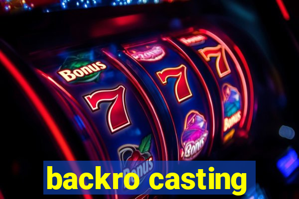 backro casting